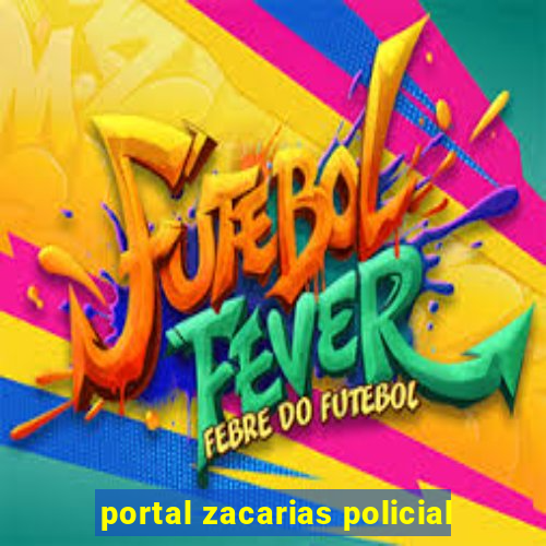 portal zacarias policial